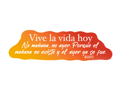 Vive la vida hoy