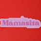 Mamasita